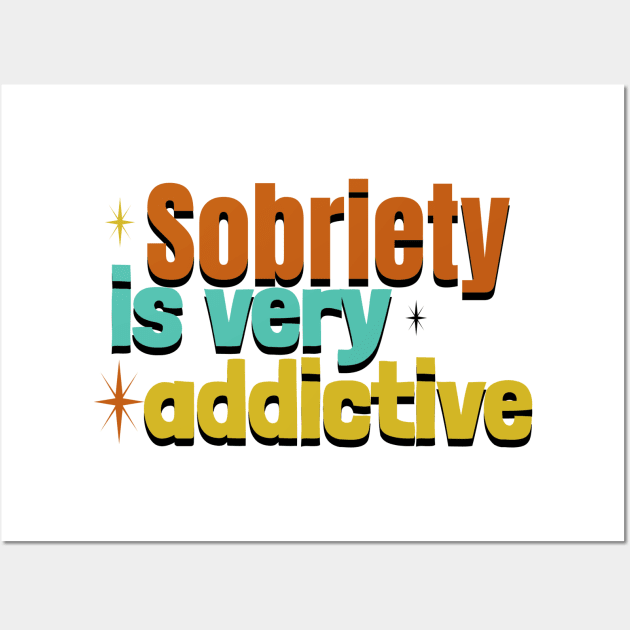 Sobriety Is Very Addictive Wall Art by SOS@ddicted